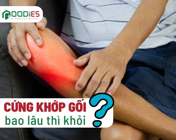 CỨNG KHỚP GỐI BAO LÂU THÌ KHỎI?
